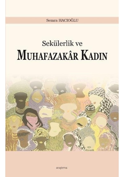 Sekülerlik Ve Muhafazakar Kadın Araştırma Yayınları