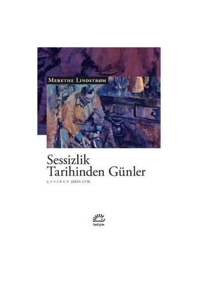 Sessizlik Tarihinden Günler - Merethe Lindstrom - İletişim Yayınları