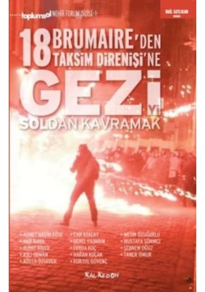 Gezi'yi Soldan Kavramak 18 Brumaire'den Taksim Direnişi'ne - Mustafa Sönmez -  Atilla Özsever - Kalkedon