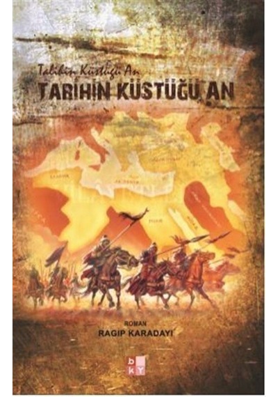 Tarihin Küstüğü An / Ragıp Karadayı