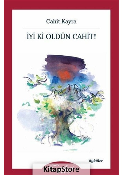 İyi Ki Öldün Cahit! - Cahit Kayra - Tarihçi Kitabevi
