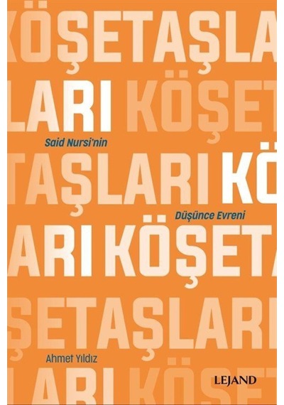Köşe Taşları - Said Nursi'nin Düşünce Evreni - Ahmet Yıldız - Lejand