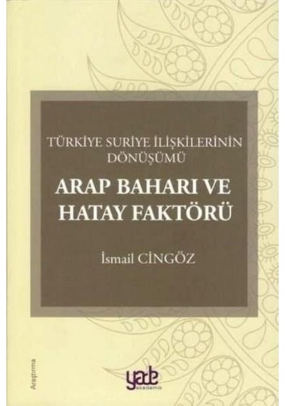 Arap Baharı ve Hatay Faktörü - Ismail Cingöz - Yade Yayınları
