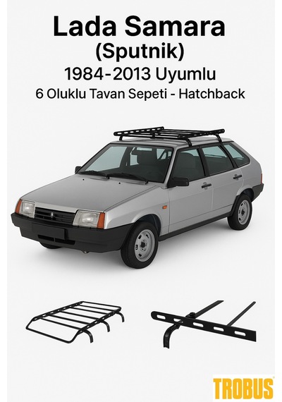 Lada Samara Sputnik 1984-2013 Uyumlu 6 Oluklu Tavan Sepeti - Hatchback