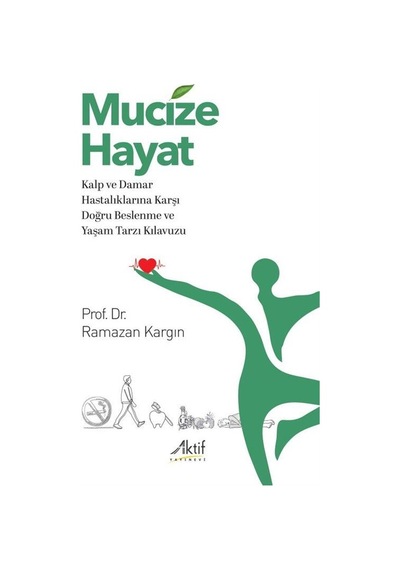 Mucize Hayat Kalp Ve Damar Hastalıklarına Karşı Doğru Beslenme...