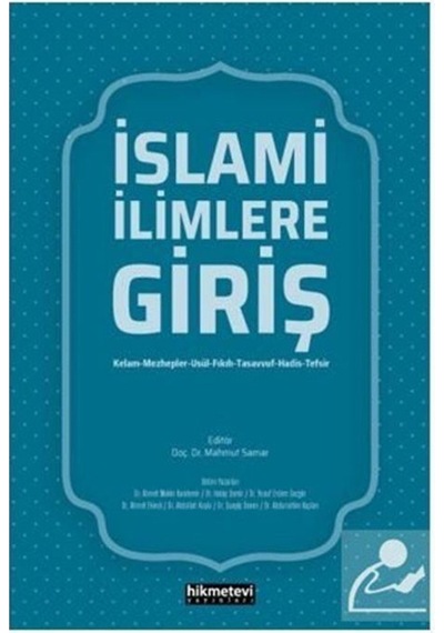 İslami İlimlere Giriş (Kelam-Mezhepler-Usül-Fıkıh-Tasavvuf-Had... 9786257756358