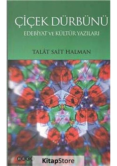 Çiçek Dürbünü - Edebiyat ve Kültür Yazıları - Talat Sait Halman - Hece Yayınları