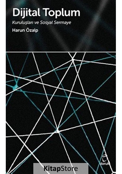 Dijital Toplum / Kuruluşları Ve Sosyal Sermaye / Harun Özalp