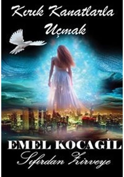 Kırık Kanatlarla Uçmak / Emel Kocagil