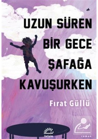 Uzun Süren Bir Gece Şafağa Kavuşurken / Fırat Güllü
