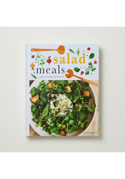 Salad Meals: Salads To Feed Body, Soul & Friends