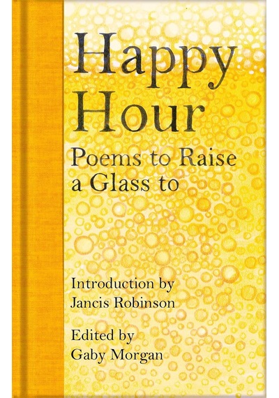 Happy Hour: Poems To Raise A Glass To