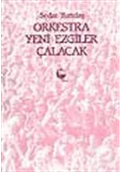 Orkestra Yeni Ezgiler Çalacak - Sedat Yurtdaş - Belge Yayınları