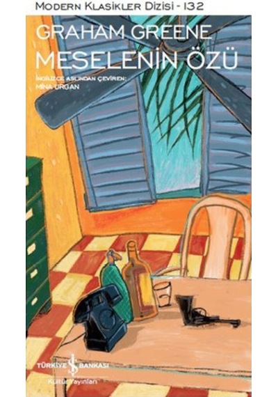 Meselenin Özü-Modern Klasikler 132 - Graham Greene - İş Bankası Kültür Yayınları