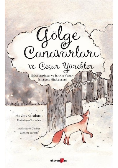 Gölge Canavarları ve Cesur Yürekler-Güçlendiren ve İlham Veren İyileşme Hikayeleri - Hayley Graham - Okuyan Us Yayınları