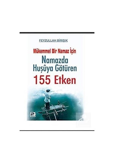 Namazda Huşuya Götüren 155 Etken / Feyzullah Birışık 9786055546137