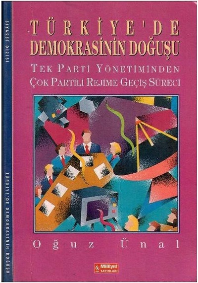 Türkiye'de Demokrasinin Doğuşu - Tek Parti Yönetiminden Çok Partili Rejime Geçiş Süreci