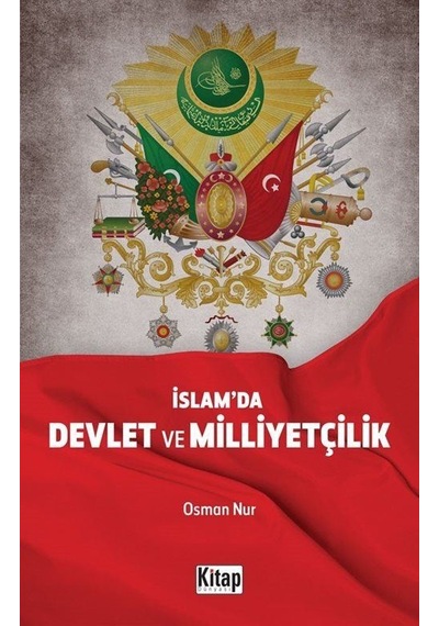 İslam'da Devlet ve Milliyetçilik - Osman Nur - Kitap Dünyası