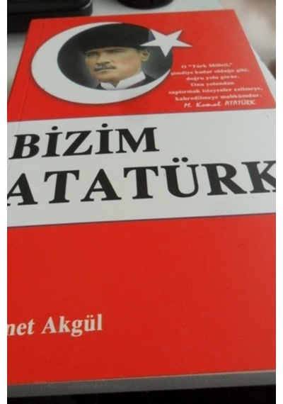 Bizim Atatürk/Ahmet Akgül