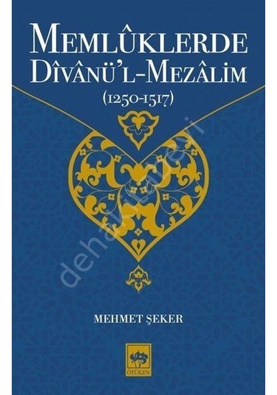 Memlüklerde Divanü'l-Mezalim 1250-1517 - Mehmet Şeker - Ötüken Neşriyat