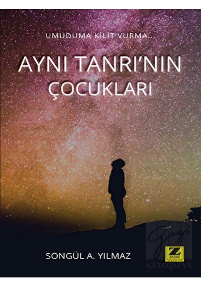 Aynı Tanrı'nın Çocukları - Songül A. Yılmaz - Zinde Yayınevi