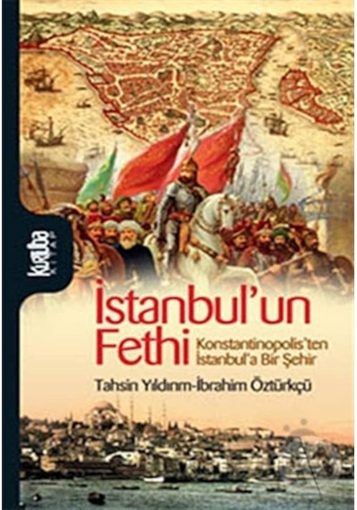 Istanbul'Un Fethi - Konstantinopolis'Ten Istanbul'A Bir Şehir