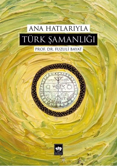 Ana  Hatlarıyla Türk  Şamanlığı
