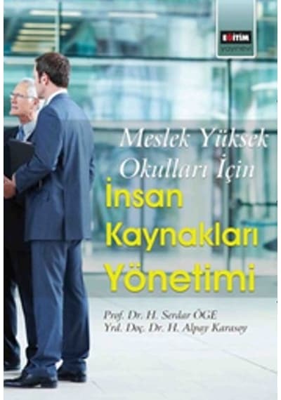 Meslek Yüksek Okulları İçin İnsan Kaynakları Yönetimi - H. Alpay Karasoy -  H. Serdar Öge - Eğitim Yayınevi