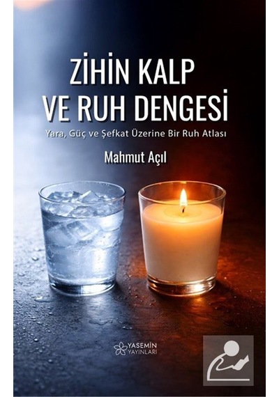 Zihin Kalp Ve Ruh Dengesi & Yara, Güç Ve Şefkat Üzerine Bir Ru...