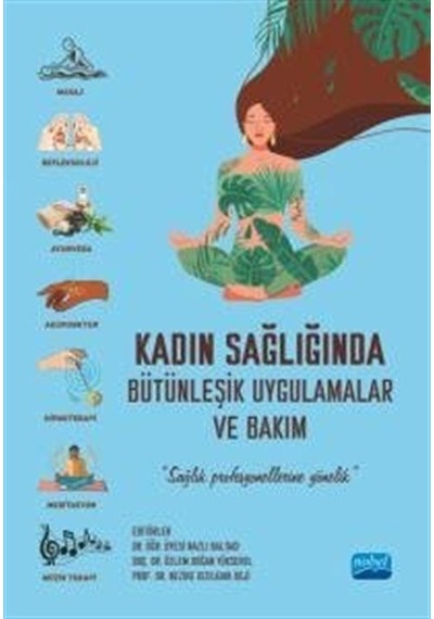 Kadın Sağlığında Bütünleşik Uygulamalar ve Bakım - Sağlık Profesyonellerine Yönelik- Nobel Akademik Yayıncılık