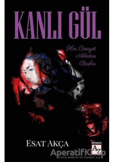 Kanlı Gül - Esat Akça - Az Kitap