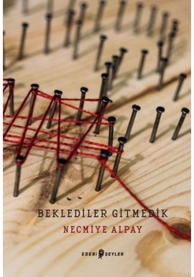 Beklediler Gitmedik - Necmiye Alpay - Edebi Şeyler