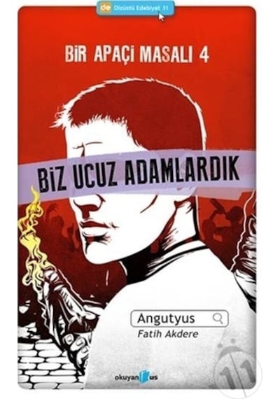 Bir Apaçi Masalı 4 - Biz Ucuz Adamlardık - Fatih Akdere -  Angutyus - Okuyan Us Yayınları