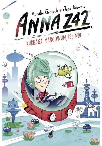 Anna Z42 - Kurbağa Margo'nun Peşinde - Aurelie Gerlach - Dinozor Çocuk