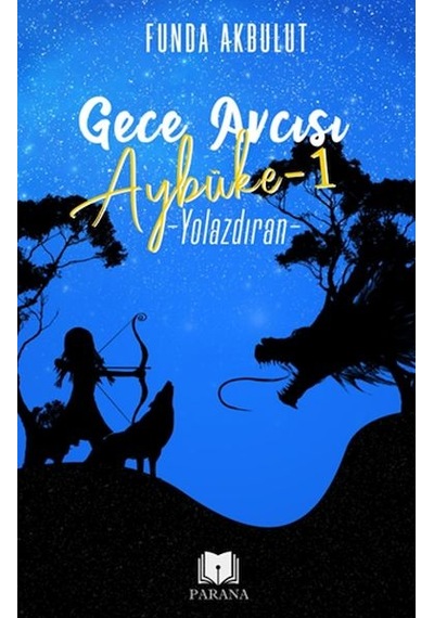 Gece Avcısı Aybüke 1 - Yolazdıran - Funda Akbulut - Parana