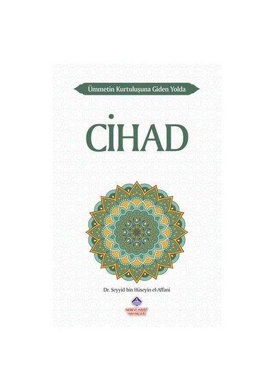 Cihad-Ümmetin Kurtuluşuna Giden Yolda - Seyyid Bin Hüseyin El-Affani - Nebevi Hayat Yayınları
