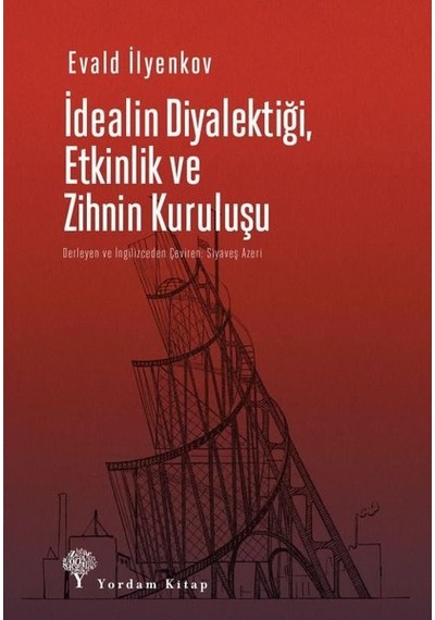 İdealin Diyalektiği Etkinlik ve Zihnin Kuruluşu - Evald Vasilyeviç İlyenkov - Yordam Kitap