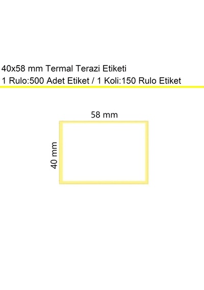 40x58 Mm Terazi Etiketi 1 Rulo:500 Adet 1 Koli:150 Rulo / En:58 Mm Boy:40 Mm 150