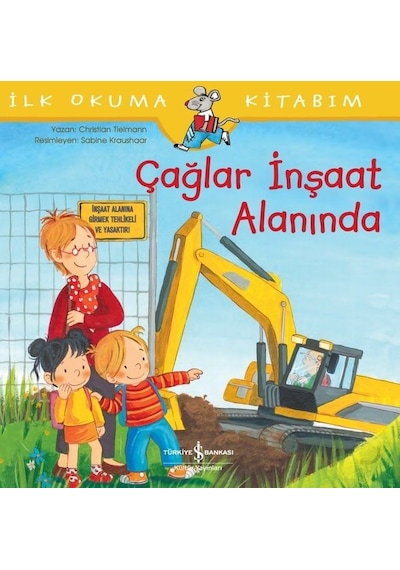 Çağlar İnşaat Alanında-İlk Okuma Kitabım - Christian Tielmann - İş Bankası Kültür Yayınları