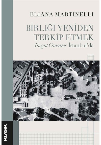 Birliği Yeniden Terkip Etmek Turgut Cansever İstanbul'da / Eli...
