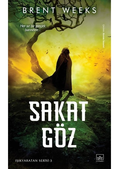 Sakat Göz: Işıkyaratan Serisi - 3 - Brent Weeks - İthaki Yayınları
