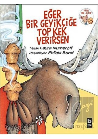 Bilgi Yayınevi - Eğer Bir Geyikçiğe Top Kek Verirsen