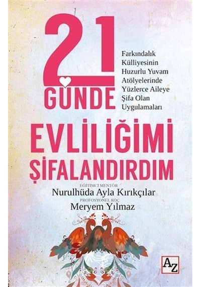 21 Günde Evliliğimi Şifalandırdım - Nurulhüda Ayla Kırıkçılar - Az Kitap