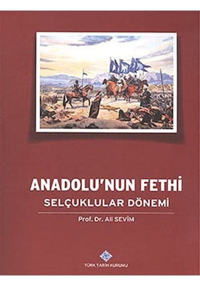 Anadolu'nun Fethi Selçuklular Dönemi / Prof. Dr. Ali Sevim