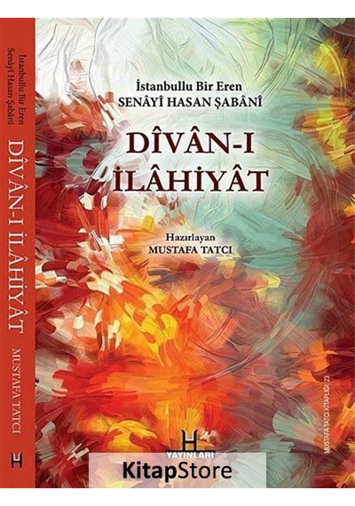 Divan-ı İlahiyat - İstanbullu Bir Eren Senayi Hasan Şabani - Mustafa Tatçı - H Yayınları