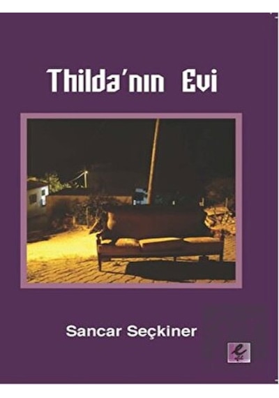 Thilda'nın Evi - Sancar Seçkiner - Efil Yayınevi Yayınları