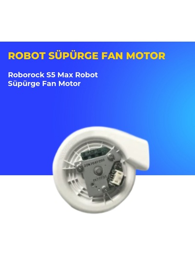 Roborock S5 Max Robot Süpürge Fan Motor