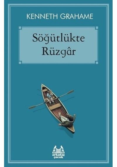 Söğütlükte Rüzgar - Kenneth Grahame - Arkadaş Yayıncılık