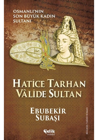 Osmanlı'Nın Son Büyük Kadın Sultanı Hatice Tarhan Vâlide Sultan