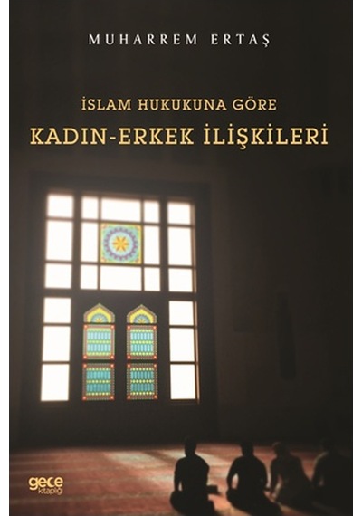 İslam Hukukuna Göre Kadın  - Erkek İlişkileri  - Muharrem Ertaş  - Gece Kitaplığı